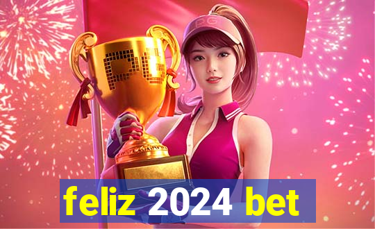 feliz 2024 bet